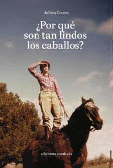 Portada de ¿Por qué son tan lindos los caballos?, de Julieta Correa